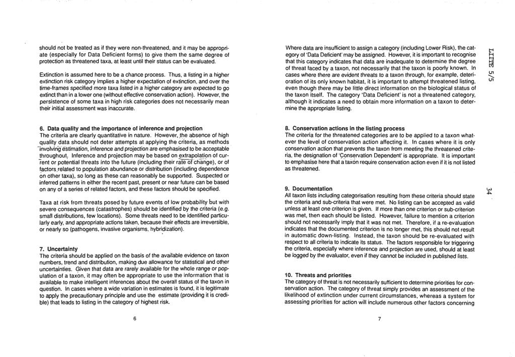 should not be treated as if they were non-threatened, and it may be appropriate (especially for Data Deficient forms) to give them the same degree of protection as threatened taxa, at least until