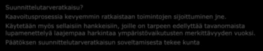 Tarvitaanko maa-alueesta hanketoimijan ja maanomistajan välinen aie-, käyttö- tai vuokrasopimus? Onko aloitettava kaavaprosessi? Suunnittelutarveratkaisu?