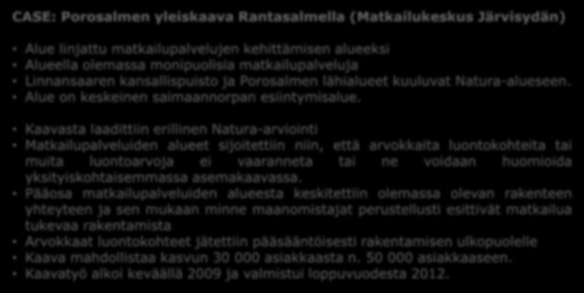 Luonnon- ja maisemansuojelun sekä matkailutoiminnan yhteensovittaminen CASE: Porosalmen yleiskaava Rantasalmella (Matkailukeskus Järvisydän) Alue linjattu matkailupalvelujen kehittämisen alueeksi