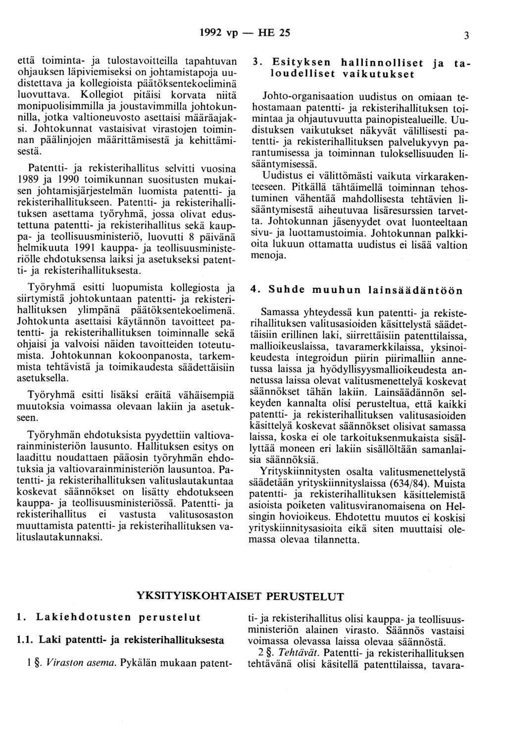 1992 vp - HE 25 3 että t01mmta- ja tulostavoitteilla tapahtuvan ohjauksen läpiviemiseksi on johtamistapaja uudistettava ja kollegioista päätöksentekoeliminä luovuttava.