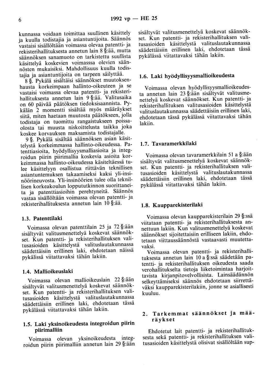 6 1992 vp - HE 25 kunnassa voidaan toimittaa suullinen käsittely ja kuulla todistajia ja asiantuntijoita.