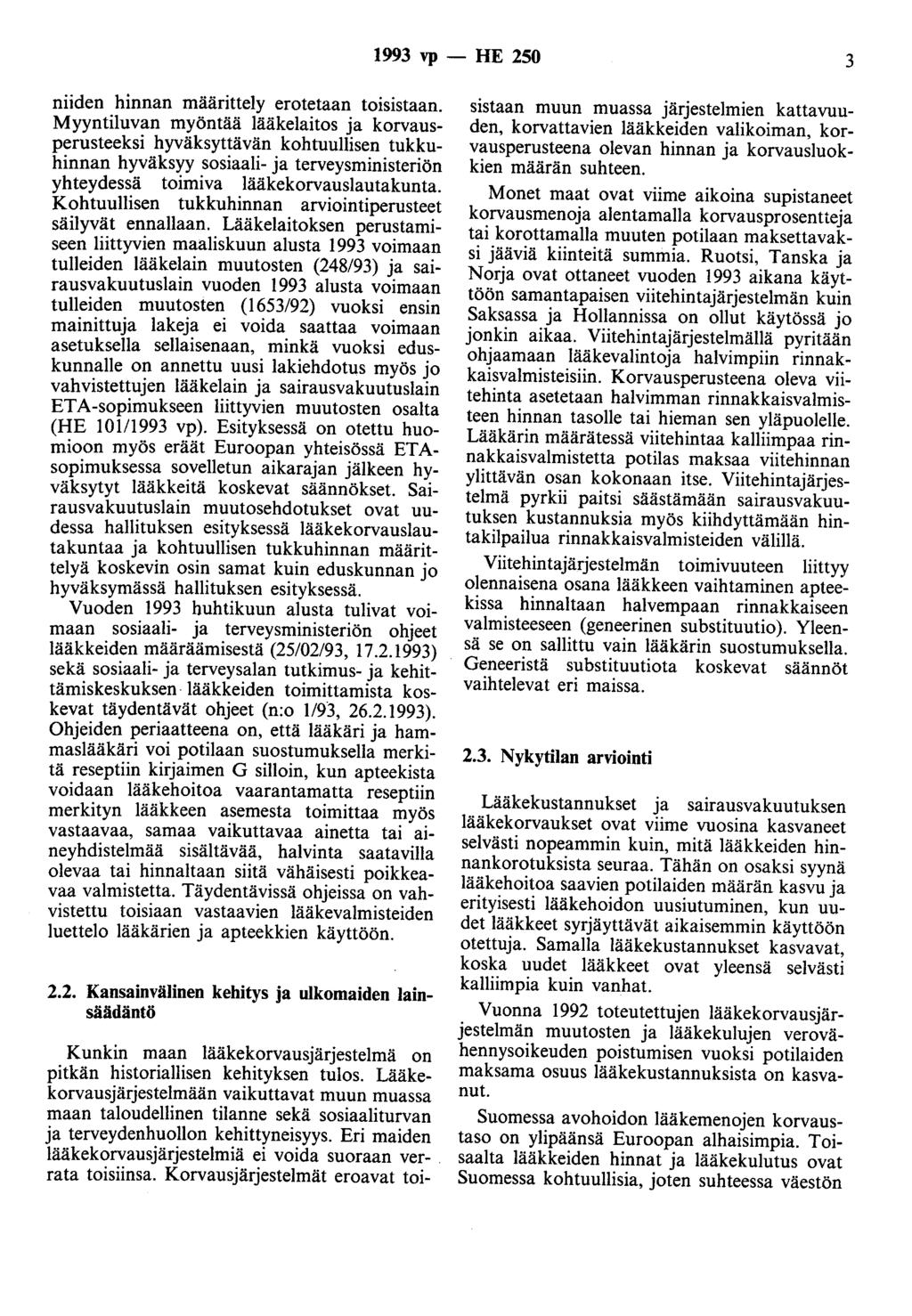 1993 vp - HE 250 3 niiden hinnan määrittely erotetaan toisistaan. Myyntiluvan myöntää lääkelaitos ~a korvausperusteeksi hyväksyt!äv~n. kohtuulhse?