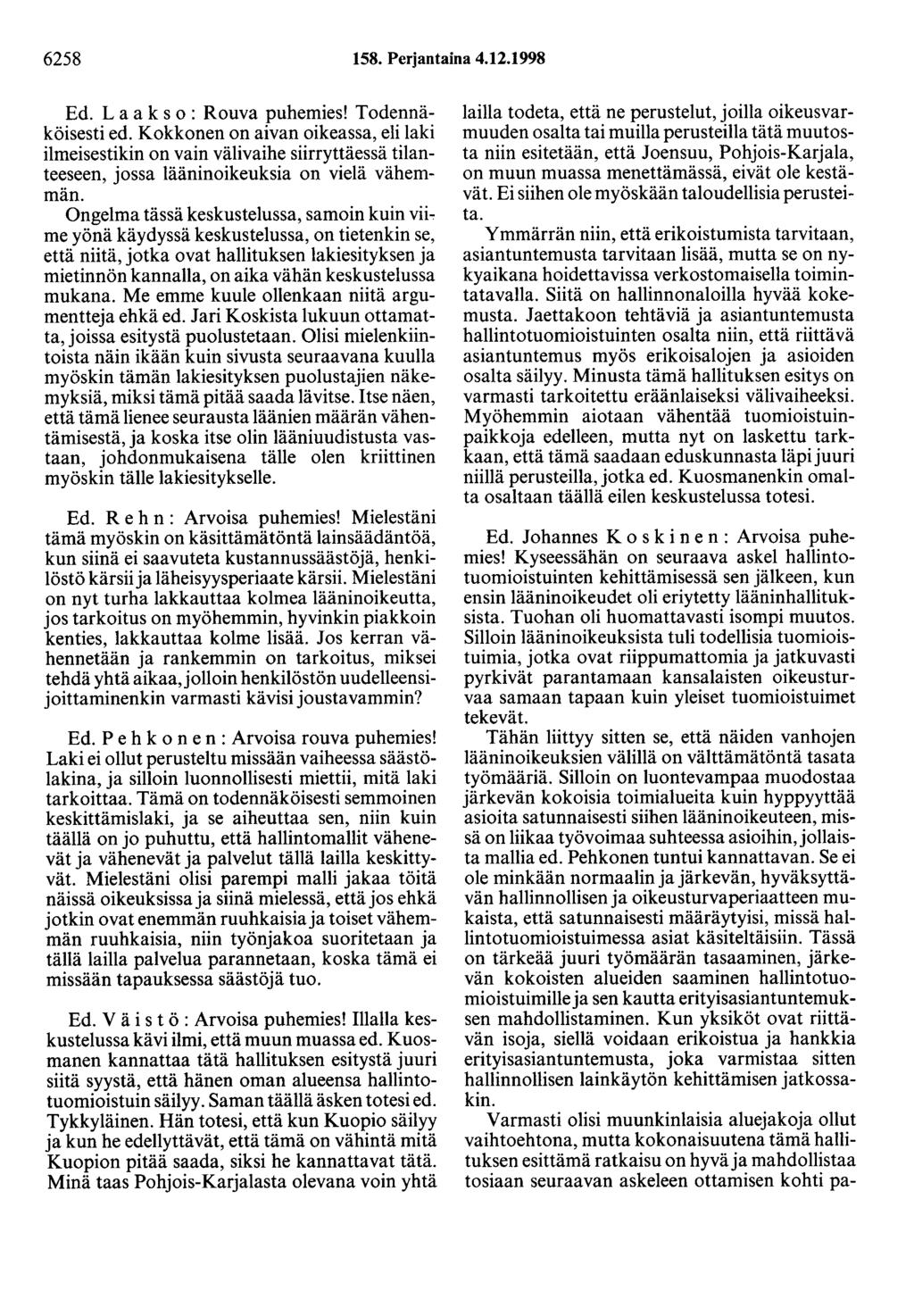 6258 158. Perjantaina 4.12.1998 Ed. Laakso: Rouva puhemies! Todennäköisesti ed.