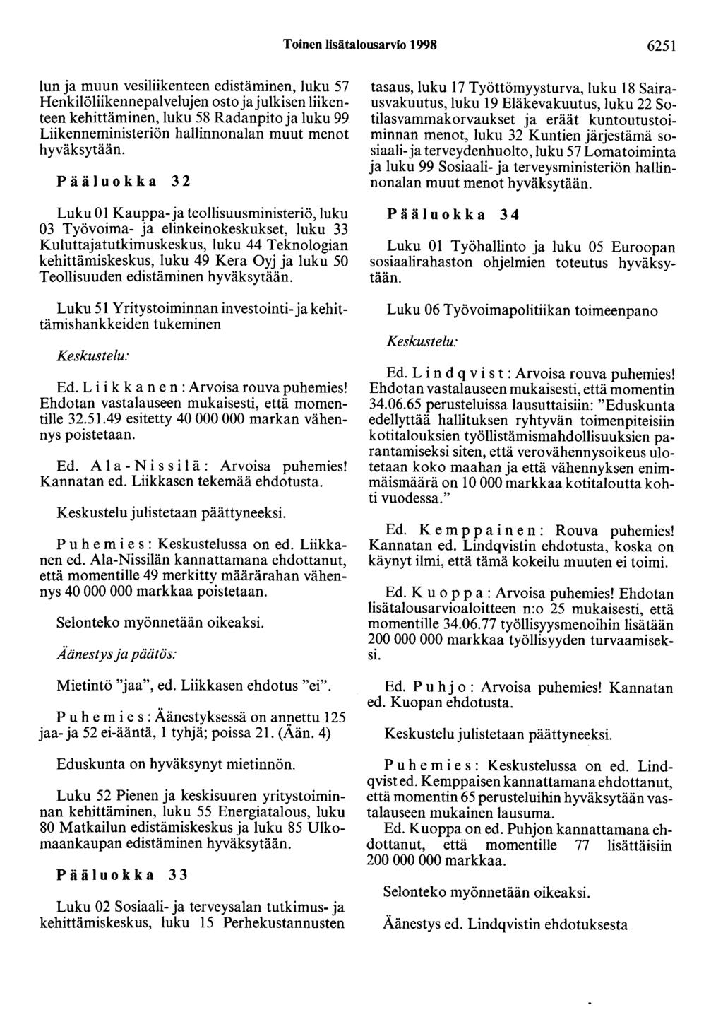 Toinen lisätalousarvio 1998 6251 1un ja muun vesiliikenteen edistäminen, luku 57 Henkilöliikennepalvelujen osto ja julkisen liikenteen kehittäminen, luku 58 Radanpito ja luku 99 Liikenneministeriön