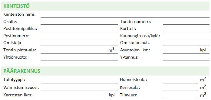 19 3.2.1 Huollon lähtötiedot Huollon lähtötiedoista on tärkeää saada nopeasti yleiskuva kiinteistöstä.