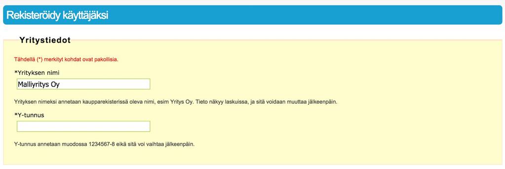 Syötä yrityksen nimi ja Y-tunnus, sekä omat tietosi niille tarkoitettuihin kenttiin. Palvelun avaaminen vaatii suomalaisen y-tunnuksen. Huom!