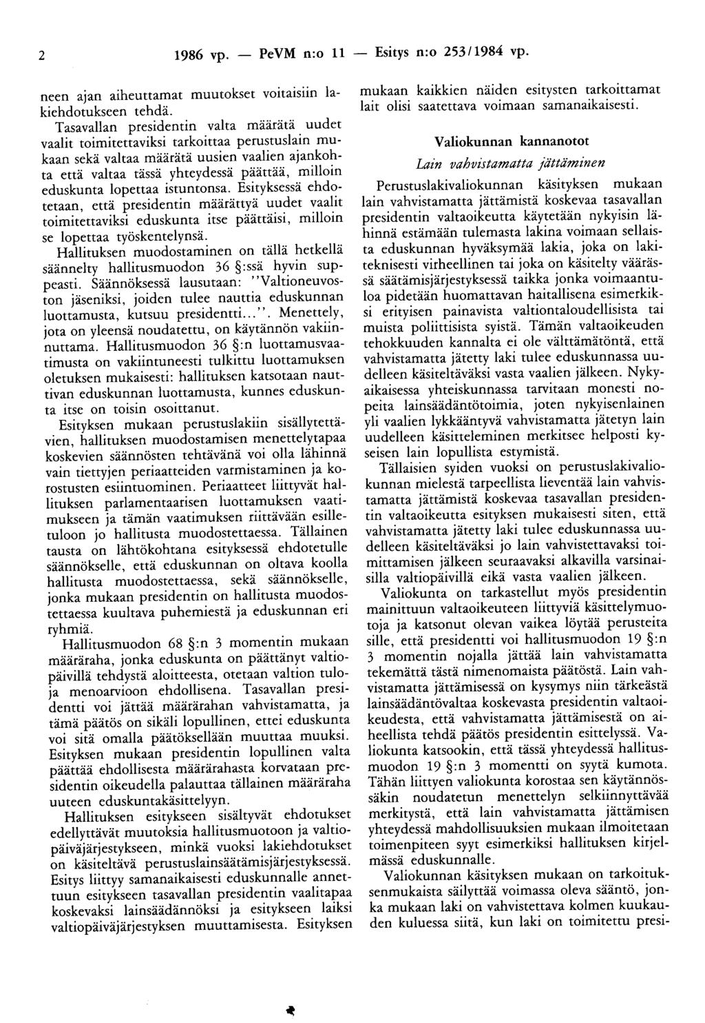 2 1986 vp. - PeVM n:o 11 - Esitys n:o 253/1984 vp. neen ajan aiheuttamat muutokset voitaisiin lakiehdotukseen tehdä.