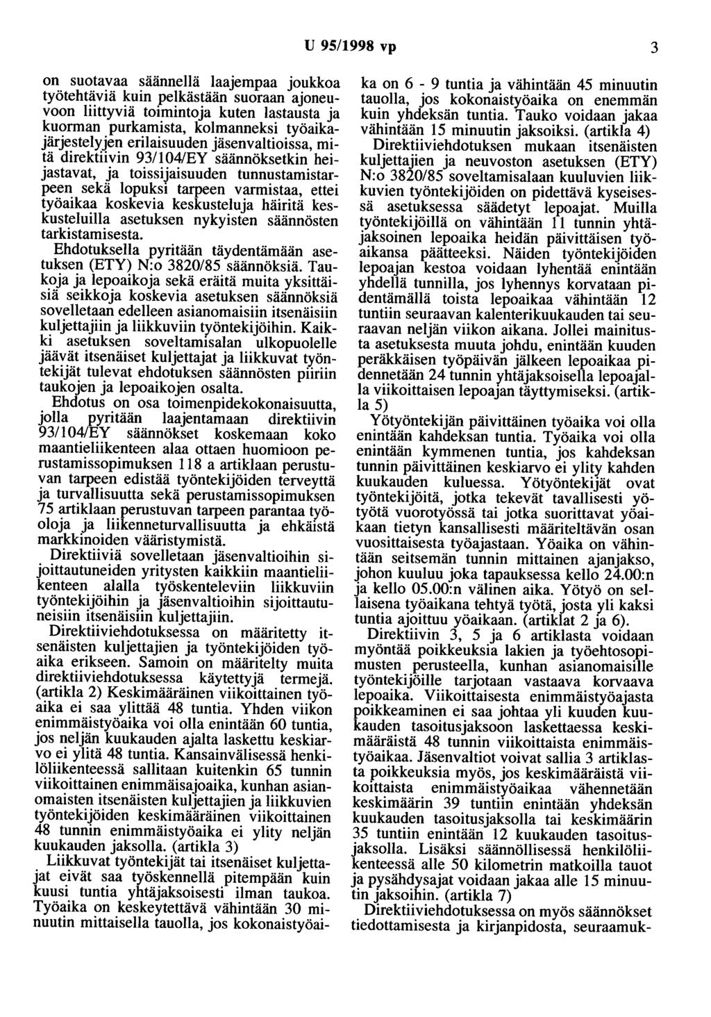 U 95/1998 vp 3 on suotavaa säännellä laajempaa joukkoa työtehtäviä kuin pelkästään suoraan ajoneuvoon liittyviä toimintoja kuten lastausta ja kuorman purkamista, kolmanneksi työaikajärjestelyjen