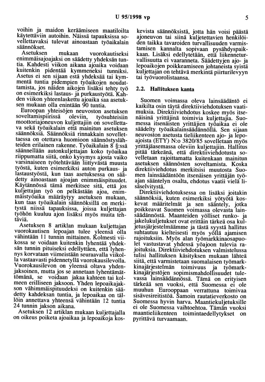 U 95/1998 vp 5 voihin ja maidon keräämiseen maatiloilta käytettäviin autoihin. Näissä tapauksissa sovellettavaksi tulevat ainoastaan työaikalain säännökset.