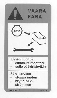 aloittamista: sammuta moottori katkaise päävirta huoltaessasi