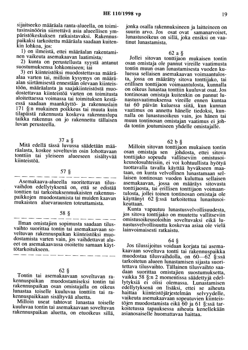 HE 110/1998 vp 19 sijaitseeka määräala ranta-alueella, on toimitusinsinöörin siirrettävä asia alueellisen ympäristökeskuksen ratkaistavaksi.