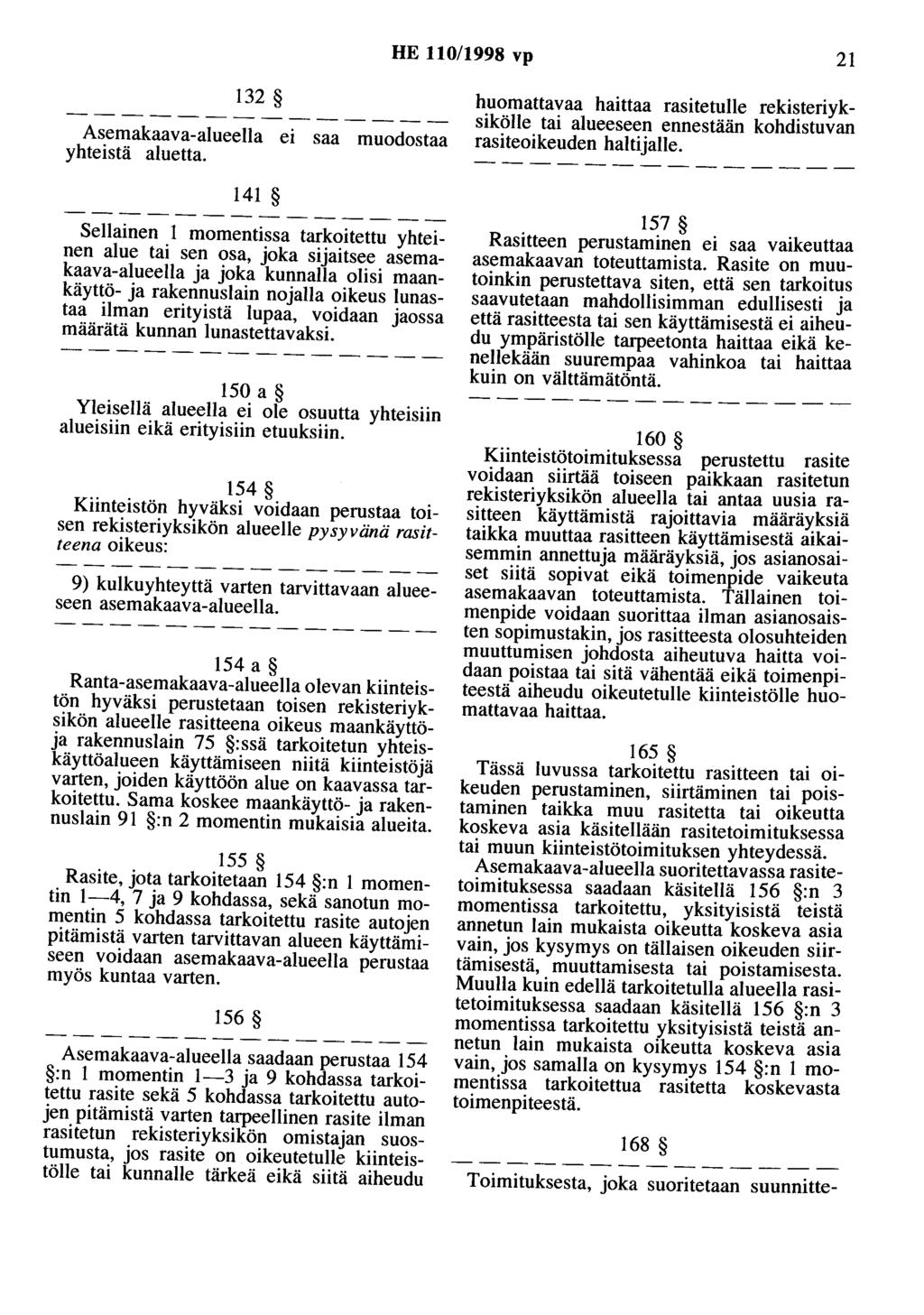 HE 110/1998 vp 21 132 Asemakaava-alueella ei saa muodostaa yhteistä aluetta.