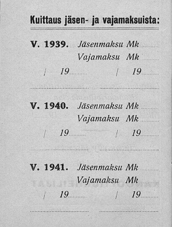 Kuittaus jäsen- ja vajamaksuista: V. 1939. Jäsenmaksu Mk Vajamaksu Mk l 19 / 19 V. 1940.