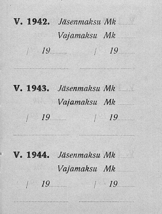 V. 1942. Jäsenmaksu Mk Vajamaksu Mk I 19. / 19 V. 1943.