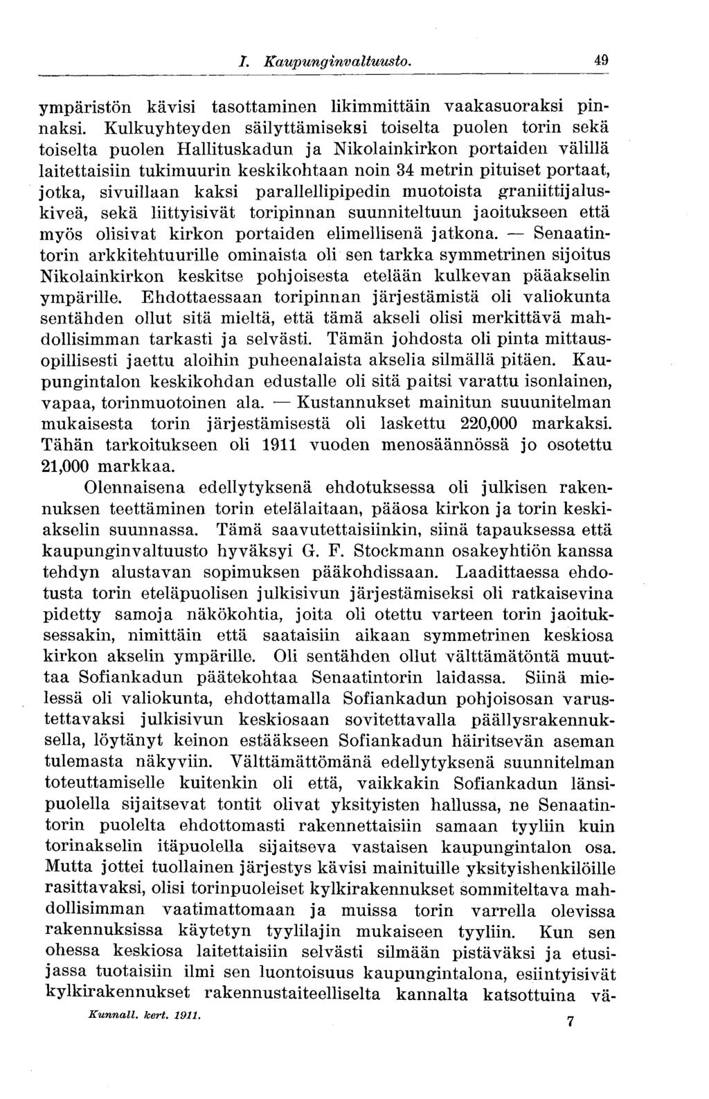 10 I. Kaupunginvaltuusto. ympäristön kävisi tasottaminen likimmittäin vaakasuoraksi pinnaksi.