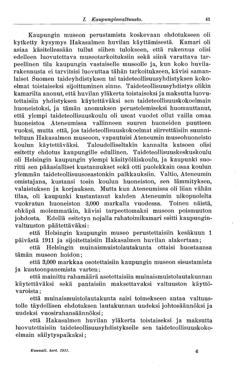 10 I. Kaupunginvaltuusto. Kaupungin museon perustamista koskevaan ehdotukseen oli kytketty kysymys Hakasalmen huvilan käyttämisestä.