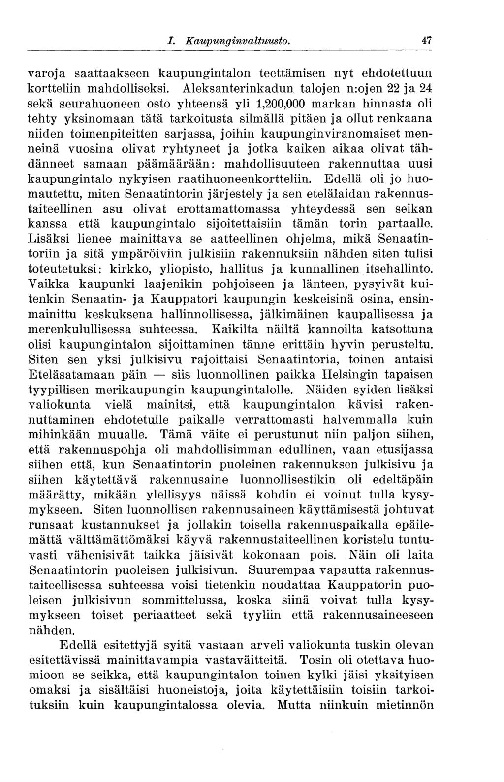 10 I. Kaupunginvaltuusto. varoja saattaakseen kaupungintalon teettämisen nyt ehdotettuun kortteliin mahdolliseksi.