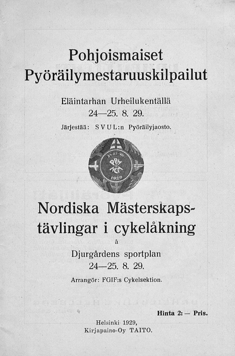 Pohjoismaiset Pyöräilymestaruuskilpailut Eläintarhan Urheilukentällä 2425. 8. 29. Järjestää: SVUL:n Pyöräilyjaosto.