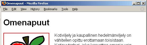 <div class="kuvateksti"> <img src="omena.gif" alt="omena" <p>omenat ovat herkullisia </p>.kuvateksti {border:solid red 2px; text-align:center; width:170px; margin-right:20px; i float:left} 3.