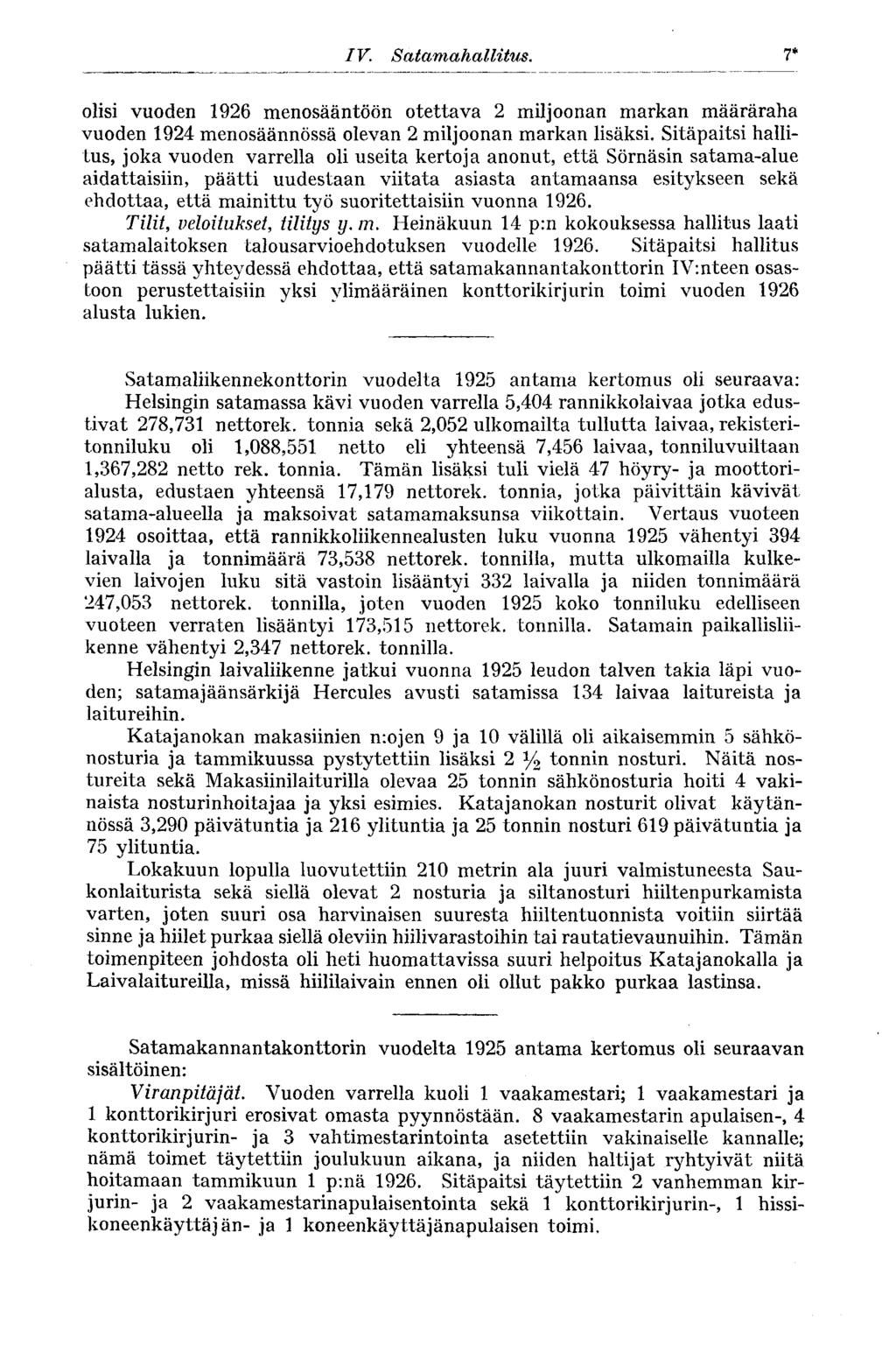 IV. Satamahallitus. 7* olisi vuoden 1926 menosääntöön otettava 2 miljoonan markan määräraha vuoden 1924 menosäännössä olevan 2 miljoonan markan lisäksi.