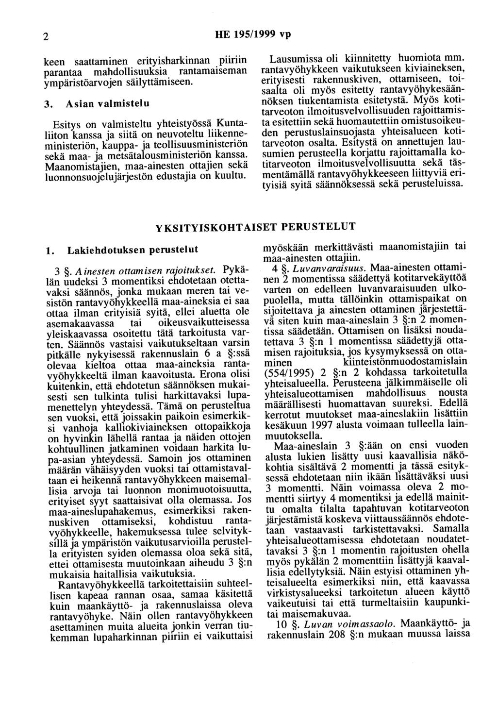 2 HE 195/1999 vp keen saattaminen erityisharkinnan piiriin parantaa mahdollisuuksia rantamaiseman ympäristöarvojen säilyttämiseen. 3.