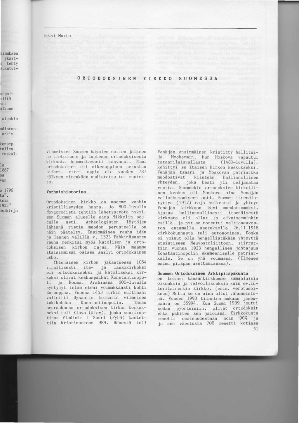 Helvi Murto ORTODOKSINEN KIRKKO SUOMESSA Viimeisten Suomen kdymien sotien jdlkeen on tietoisuus ja tuntemus ortodoksisesta kirkosta huomattavasti kasvanut.