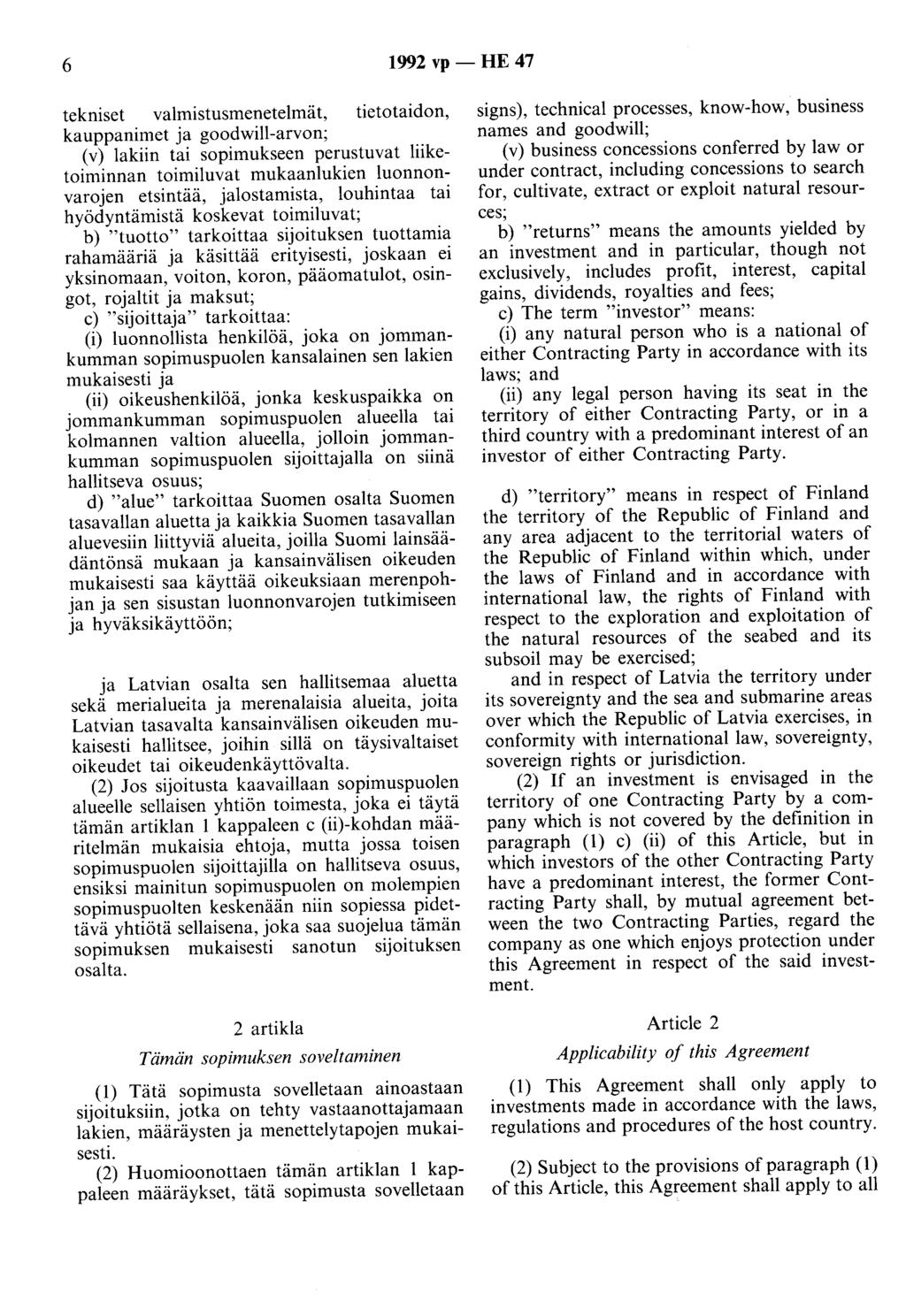 6 1992 vp - HE 47 tekniset valmistusmenetelmät, tietotaidon, kauppanimet ja goodwill-arvon; (v) lakiin tai sopimukseen perustuvat liiketoiminnan toimiluvat mukaanlukien luonnonvarojen etsintää,