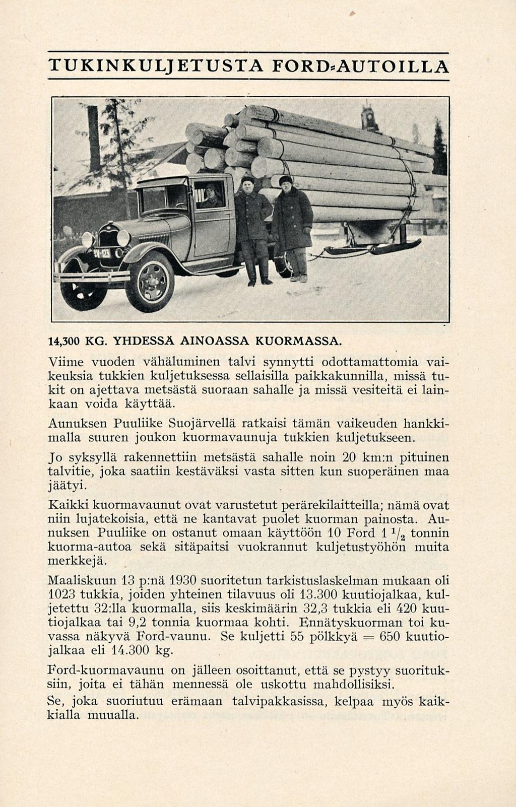 650 TUKINKULJETUSTA FORD*AUTOILLA 14,300 KG. YHDESSÄ AINOASSA KUORMASSA.