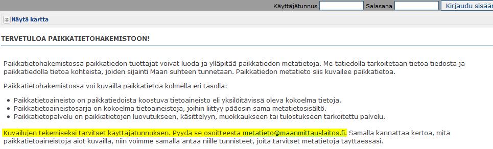 17 5 Metatietojen luominen Paikkatietohakemistoon 5.1 Käyttäjätunnus Aluksi täytyy hankkia käyttäjätunnus, jotta Paikkatietohakemistoon pääsee luomaan ja ylläpitämään paikkatiedon metatietoja.