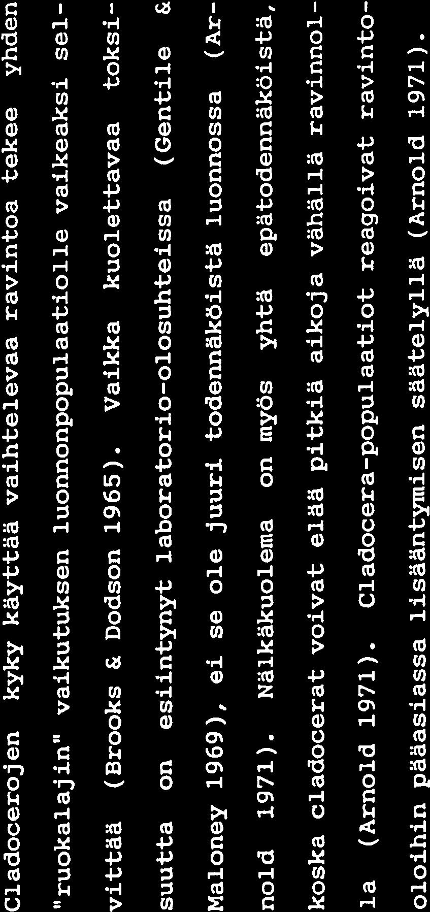 mikä johtui jälkimmäisen Daphnialle aiheuttamista nielemisvaikeuksista (Porter & Orcutt, 1980).