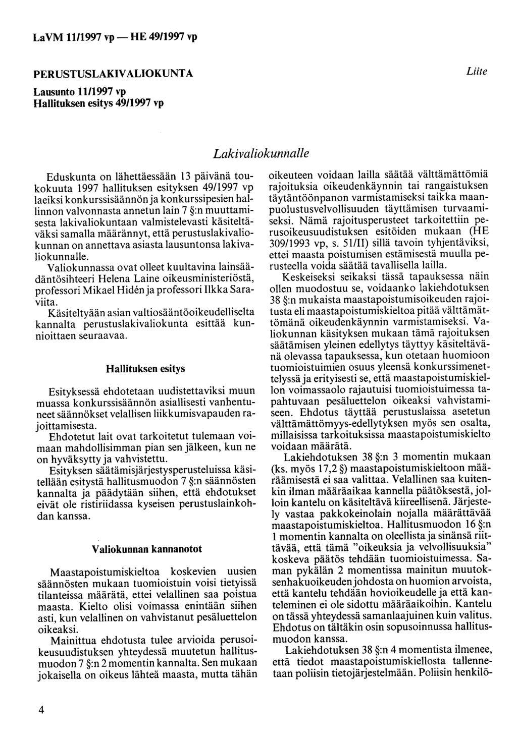 LaVM 11/1997 vp- HE 49/1997 vp PERUSTUSLAKIVALIOKUNTA Lausunto 1111997 vp Hallituksen esitys 49/1997 vp Liite Lakivaliokunnalle Eduskunta on lähettäessään 13 päivänä toukokuuta 1997 hallituksen