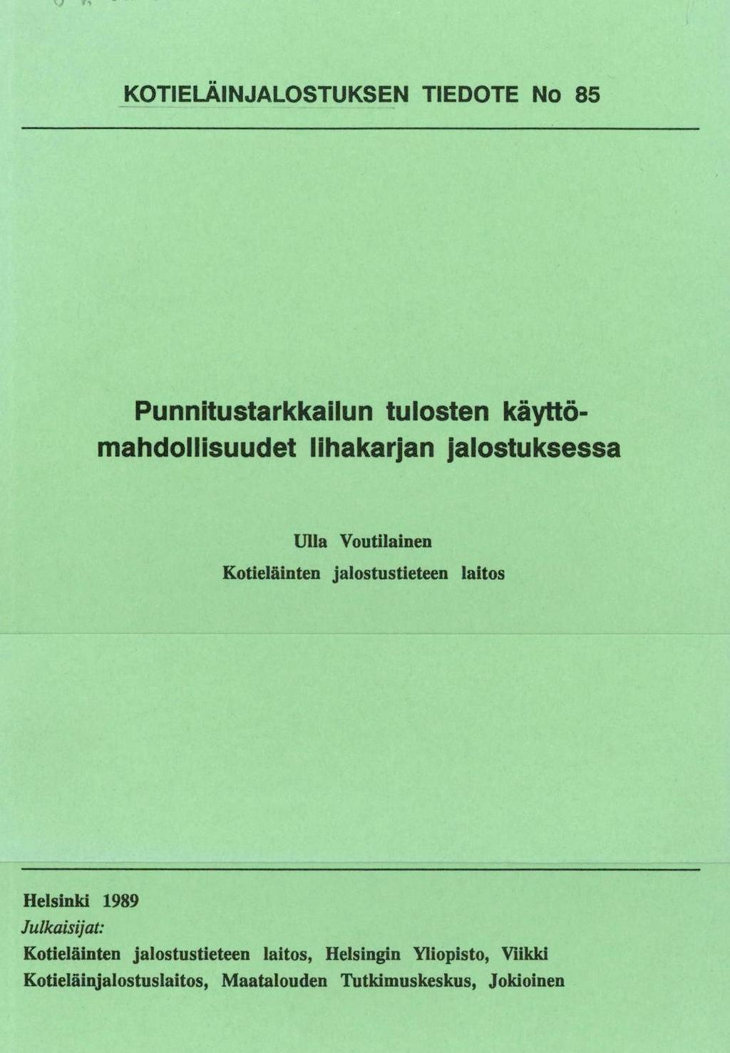 KOTIELÄINJALOSTUKSEN TIEDOTE No 85 Punnitustarkkailun tulosten käyttömahdollisuudet lihakarjan jalostuksessa Ulla Voutilainen Kotieläinten jalostustieteen