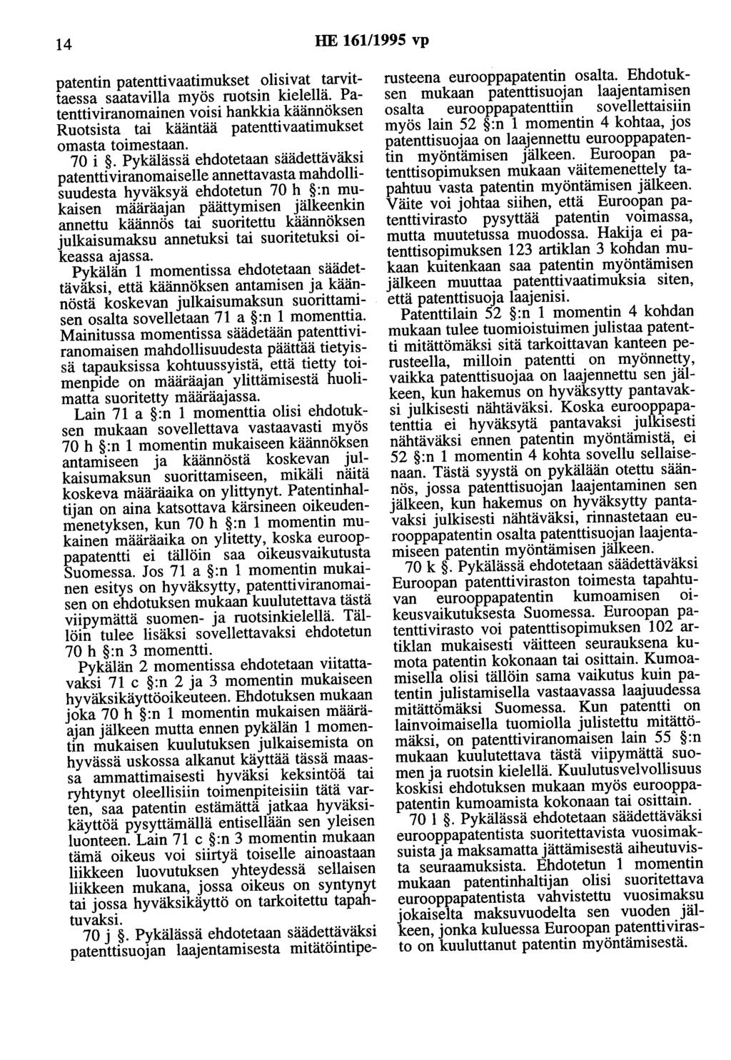 14 HE 161/1995 vp patentin patenttivaatimukset olisivat tarvittaessa saatavilla myös ruotsin kielellä.