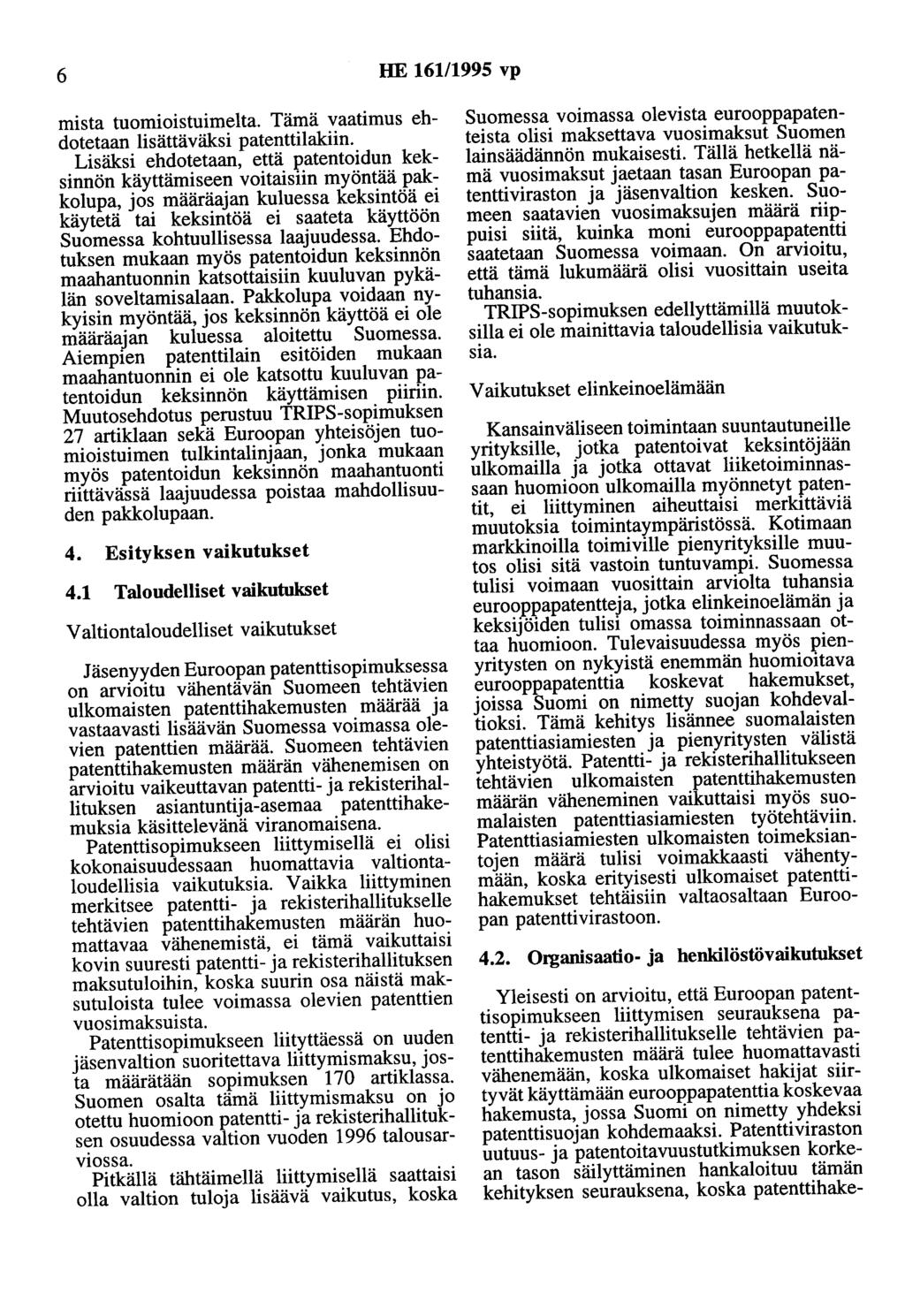 6 HE 16111995 vp mista tuomioistuimelta. Tämä vaatimus ehdotetaan lisättäväksi patenttilakiin.