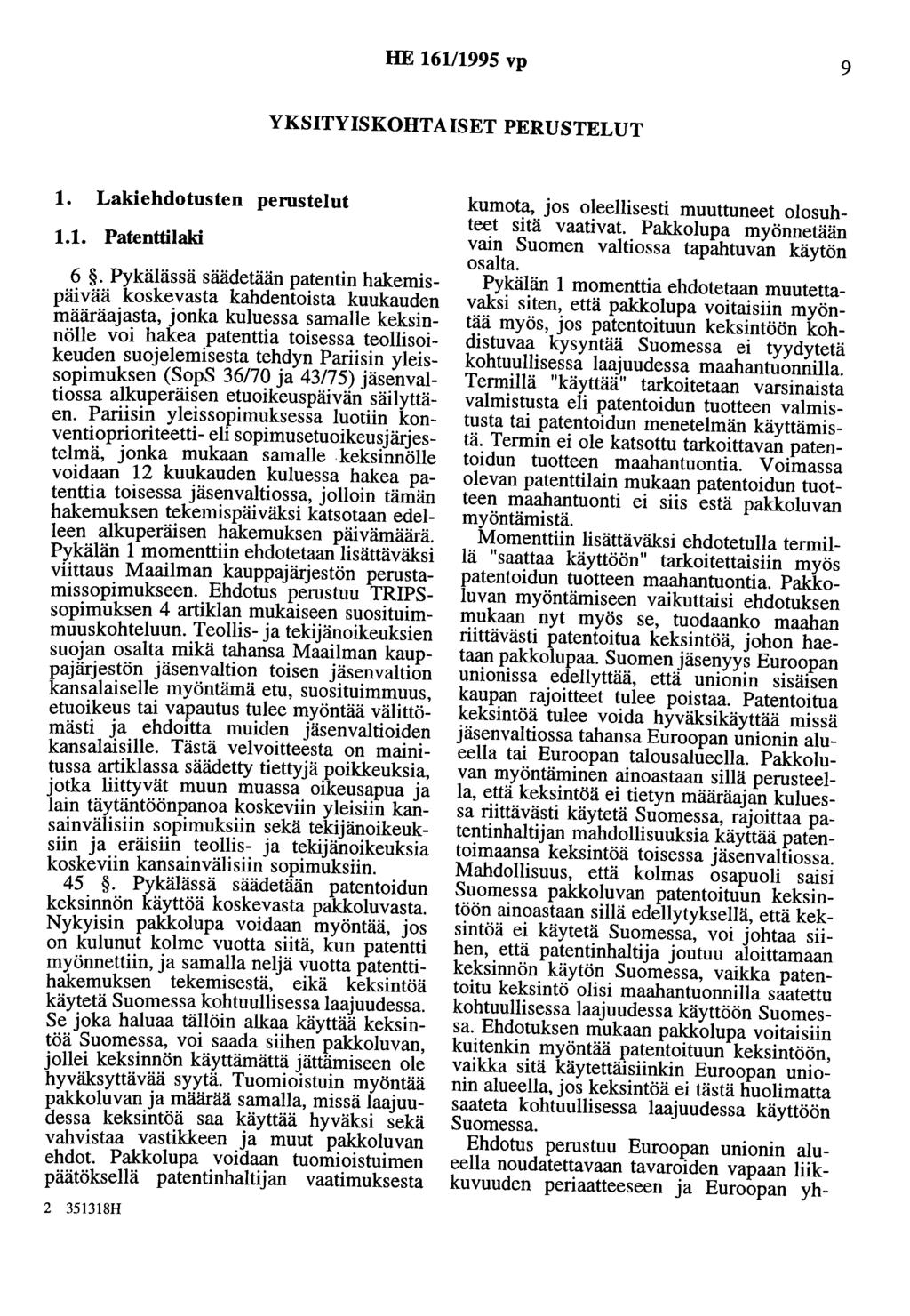 HE 161/1995 vp 9 YKSITYISKOHTAISET PERUSTELUT 1. Lakiehdotusten perustelut 1.1. Patenttilaki 6.