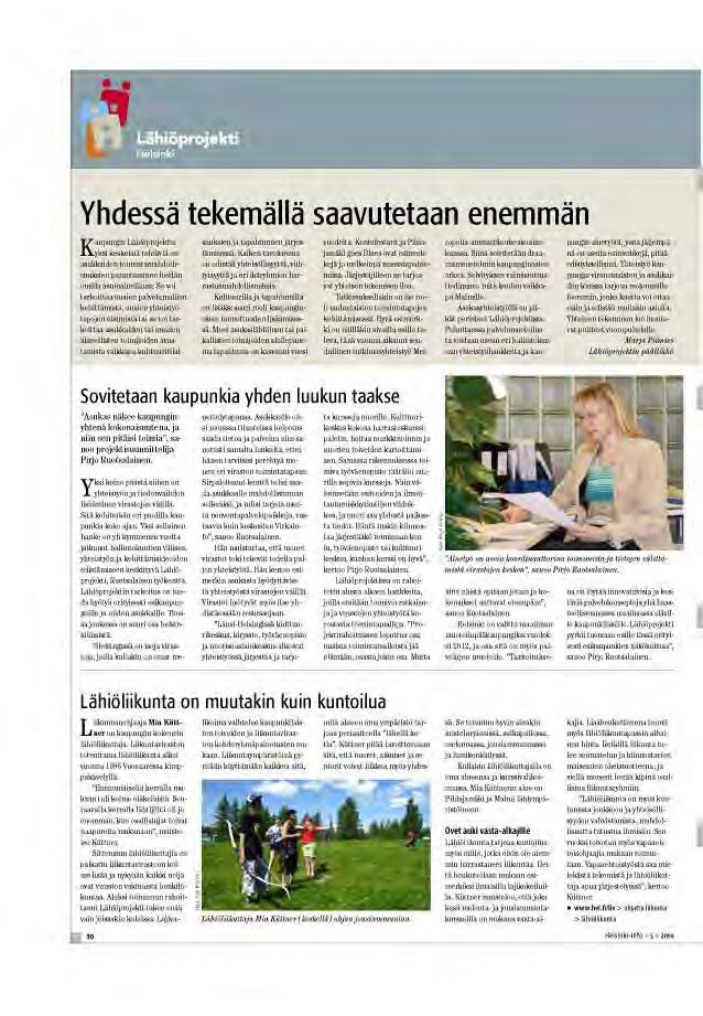 Projektin teemasivut Helsinki Infossa 5/2010 VUONNA 2010 ILMESTYNEITÄ LÄHIÖPROJEKTIN TOIMINTAAN JA HANKKEISIIN LIITTYVIÄ JULKAISUJA JA RAPORTTEJA Lähiöprojektin toimintaan ja hankkeisiin liittyvänä