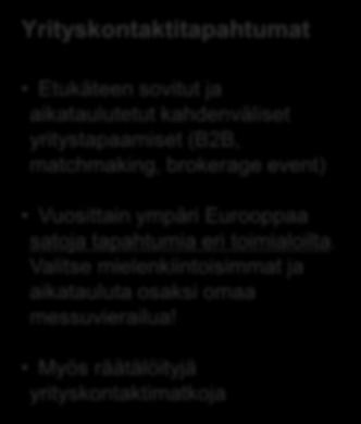 hakuimoituksiin tai tee oma ilmoitus (=profiili) Hakuvahti sähköpostiin Yrityskontaktitapahtumat Etukäteen sovitut ja aikataulutetut