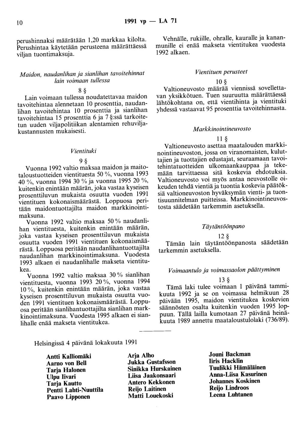 10 1991 vp - LA 71 perushinnaksi määrätään 1,20 markkaa kilolta. Perushintaa käytetään perusteena määrättäessä viljan tuontimaksuja.