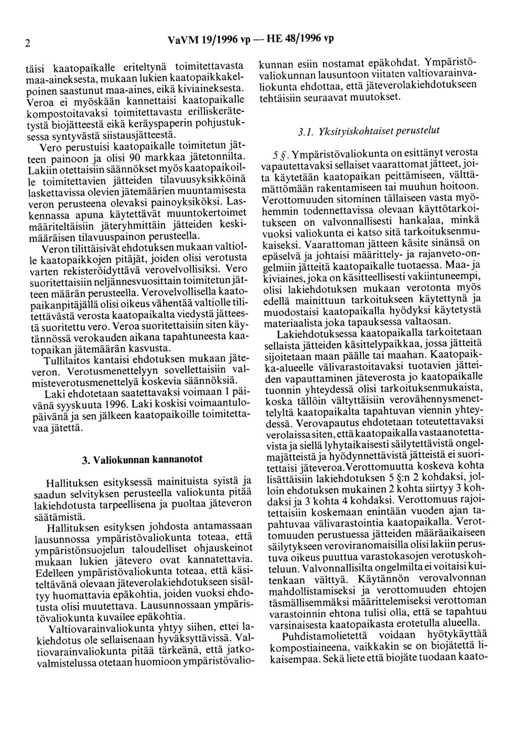 2 VaVM 19/1996 vp- HE 48/1996 vp täisi kaatopaikalle eriteltynä toimitettavasta maa-aineksesta, mukaan lukien kaatopaikkakelpoinen saastunut maa-aines, eikä kiviaineksesta.