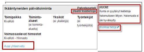 5.1 KUNTA PYYTÄÄ LISÄTIETOJA Mikäli kunnan palvelun järjestämisvastaava havaitsee puutteita hakemuksessa, hakemus palautetaan yritykselle lisätietojen täydentämistä varten.