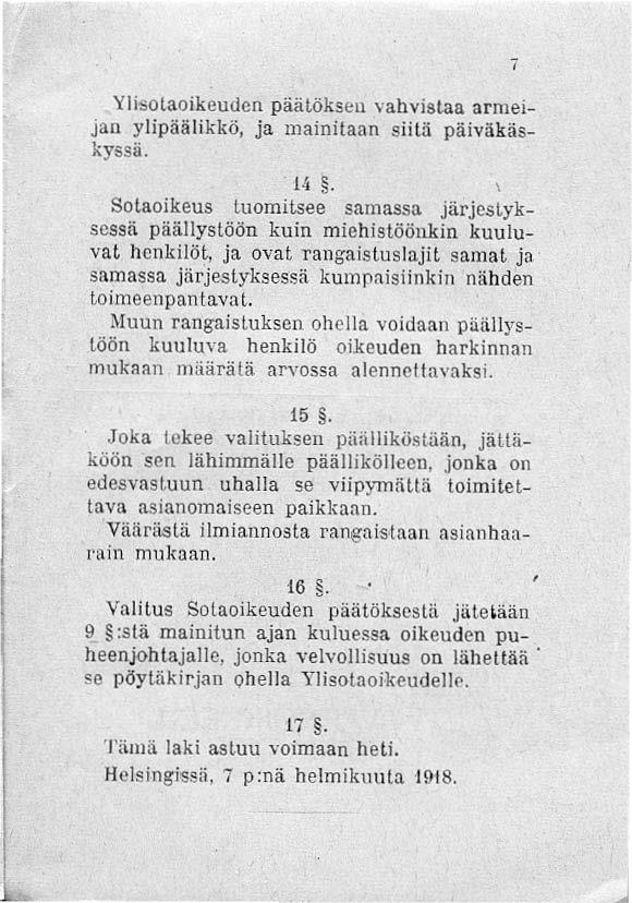 Ylisolaoikeuden päätöksell vahvistaa armeijan ylipäälikkö, ja mainitaan siihi päiväkäskyssii. loi. Sotaoikeus!.uomitsee samassa järjestyksessä pääljyslöön ku in miehistööll.