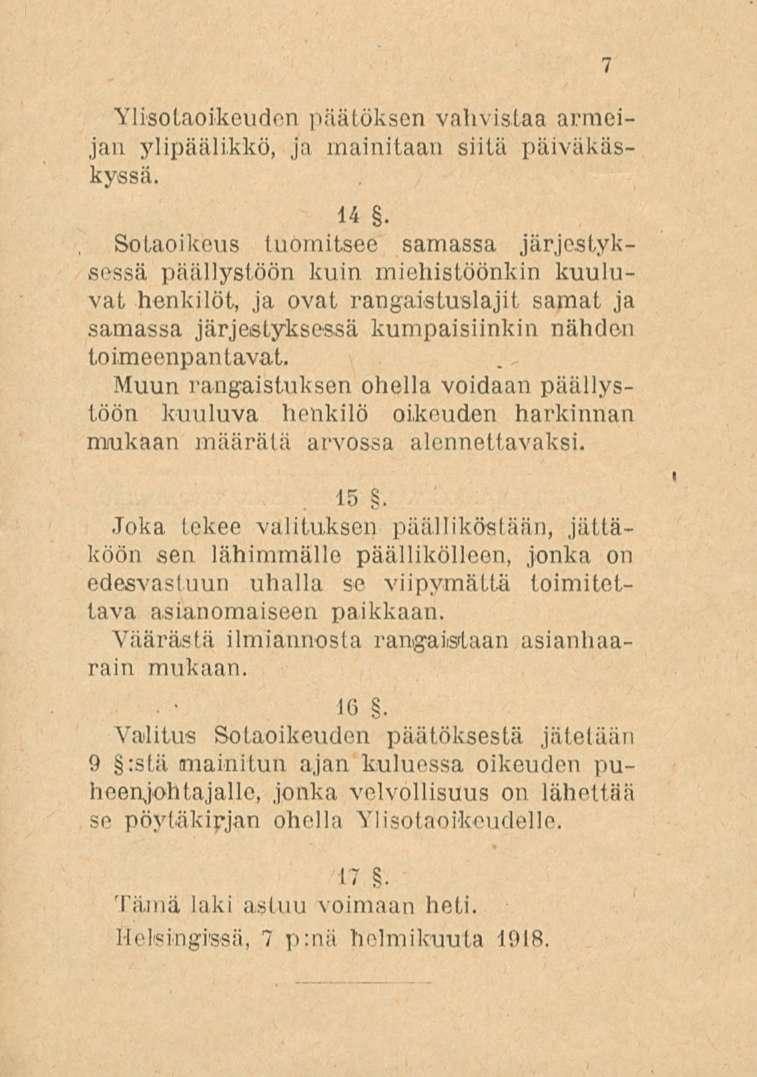 Ylisotaoikeuden päätöksen vahvistaa armeijan ylipäälikkö, ja mainitaan siitä päiväkäskyssä. 14.