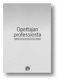 Opettajan professiosta on OKKAsäätiön ensimmäinen vuosikirja. Artikkeli sarjan kirjoittajina on yhdeksän opetuksen ja ammattikasvatuksen suomalaista asiantuntijaa: Sven-Erik Hansén, Hannu L. T.