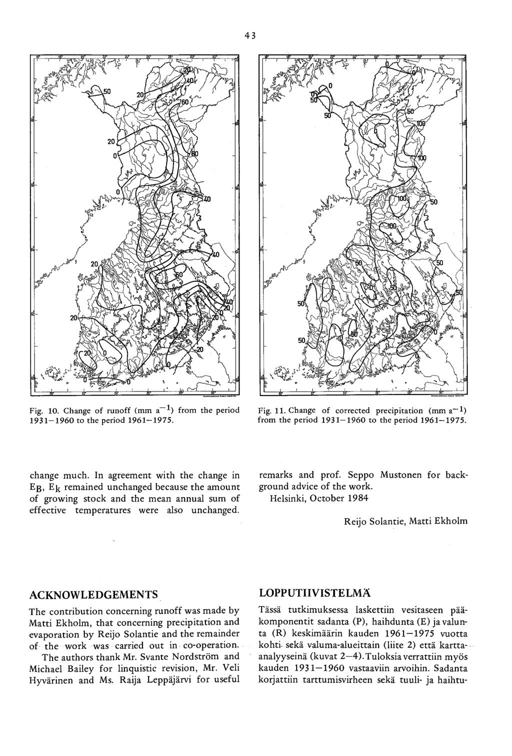 43 Fig. 10. Change of runoff (mm a1) from the period 193 1 1960 to the period 1961 1975. Fig. 11. Change of corrected precipitation (mm a1) from the period 193 1 1960 to the period 196 1 1975.