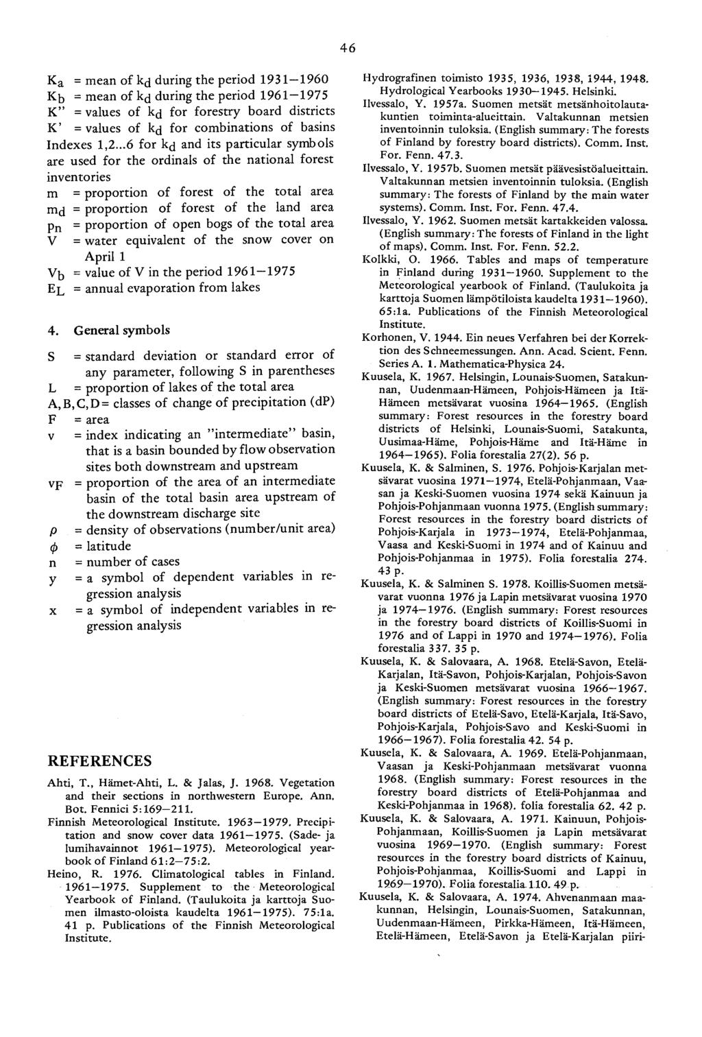 46 Ka = mean of kd during the period 193 1 1960 Kb = mean of kd during the period 196 1 1975 K = values of kd for forestry board districts K = values of kd for combinations of basins Indexes 1,2.