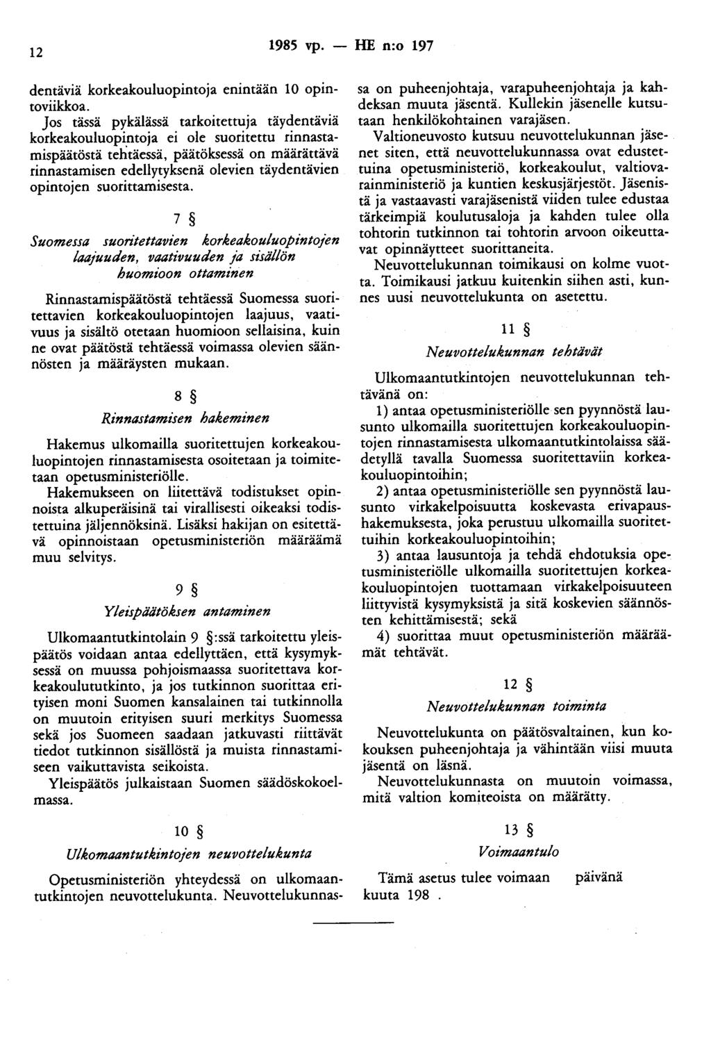 12 1985 vp. - HE n:o 197 dentäviä korkeakouluopintoja enintään 10 opintoviikkoa.