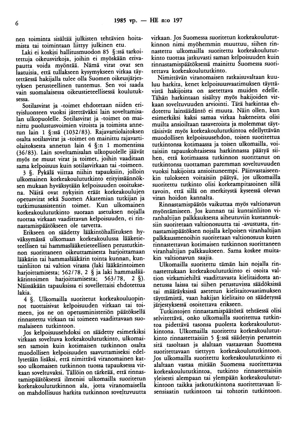6 1985 vp. - HE n:o 197 nen totmmta sisältää julkisten tehtävien hoitamista tai toimintaan liittyy julkinen etu.