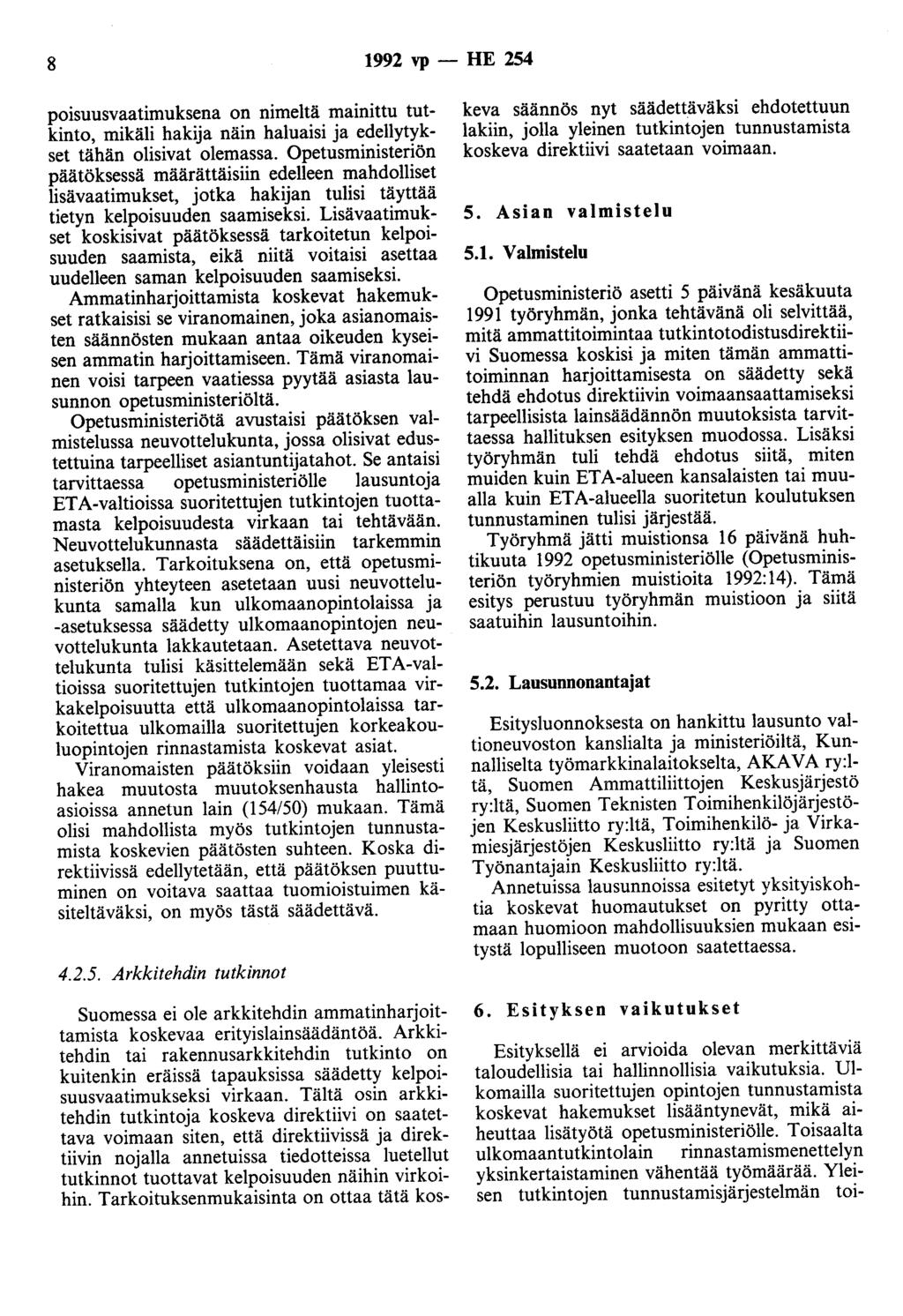 8 1992 vp - HE 254 poisuusvaatimuksena on nimeltä mainittu tutkinto, mikäli hakija näin haluaisi ja edellytykset tähän olisivat olemassa.