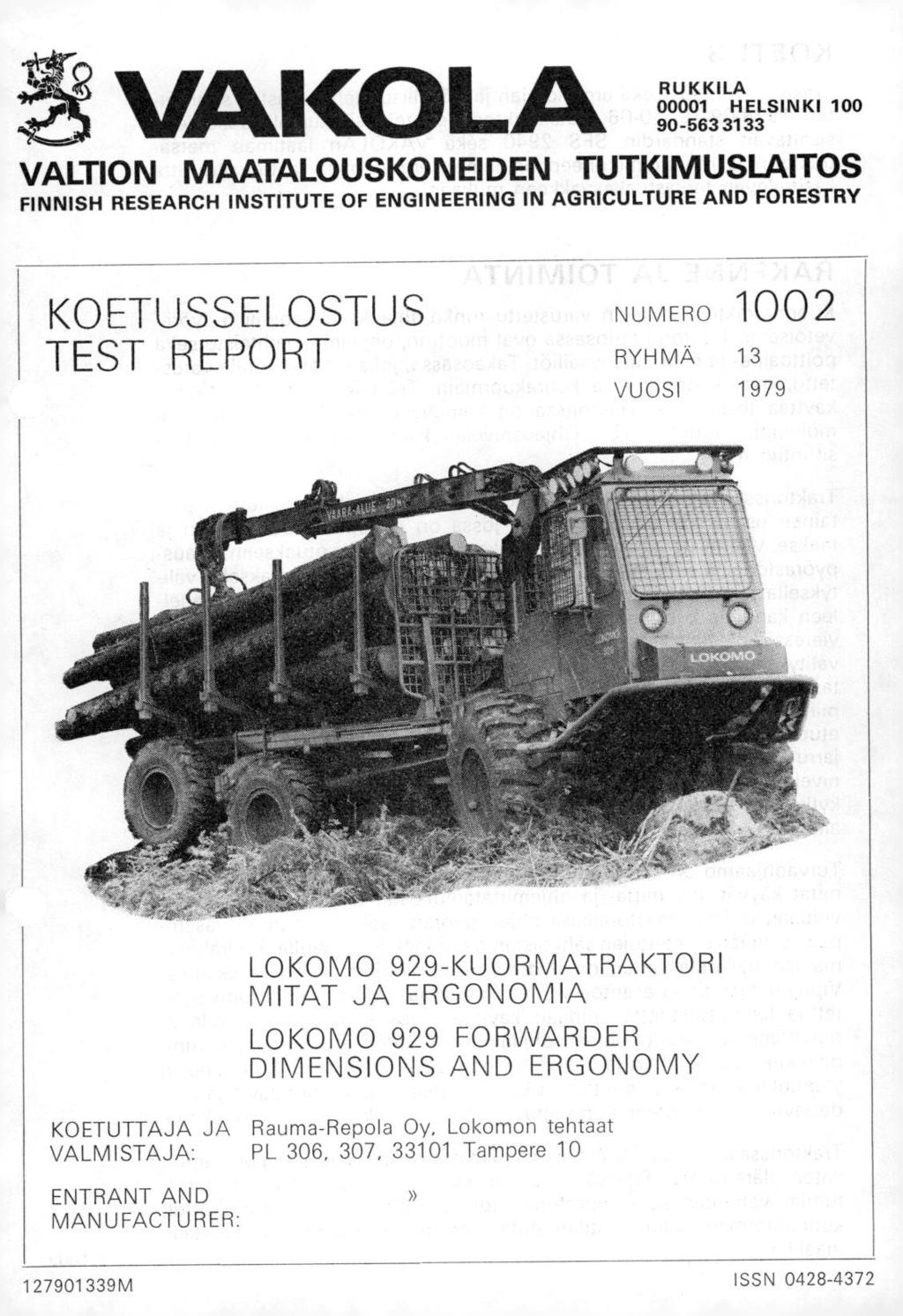 trp VAKOLA RUKKILA 1 HLSINKI 1 9-5633133 VALTION MAATALOUSKONIDN TUTKIMUSLAITOS FINNISH RSARCH INSTITUT OF NGINRING IN AGRICULTUR AND FORSTRY KOTUSSLOSTUS TST RPORT NUMRO 12 RYHMÄ 13 VUOSI 1979