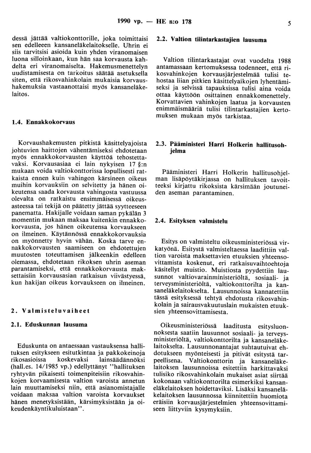 1990 vp. - HE n:o 178 5 dessä jättää valtiokonttorille, joka toimittaisi sen edelleeen kansaneläkelaitokselle.